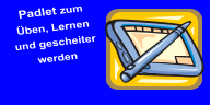 Padlet zum Üben, Lernen und gescheiter werden